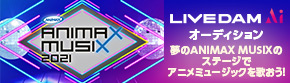 ANIMAX MUSIX2021 ~@LIVE DAM AiI[fBV