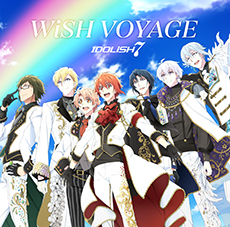 IDOLiSH7 シングル「WiSH VOYAGE」